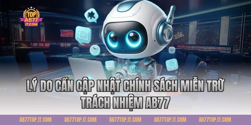 Lý do cần cập nhật chính sách miễn trừ trách nhiệm AB77